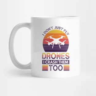 I don't just fly drones I crash them too Mug